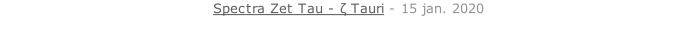 Spectra Zet Tau - ζ Tauri - 15 jan. 2020